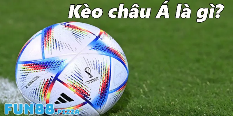 Kèo Châu Âu - Hướng Dẫn Tân Thủ Chinh Phục Kèo Từ A-Z Tại Fun88 1 Khái quát đôi nét về kèo châu Âu